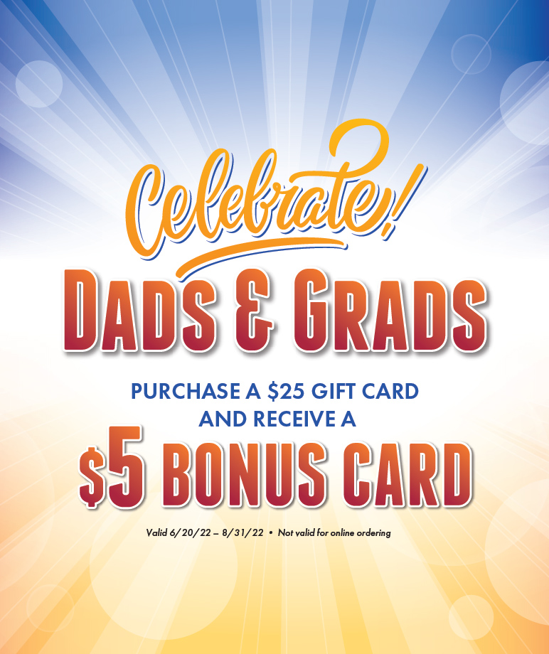 Father's Day and Graduation Special Gift Card Bonus!