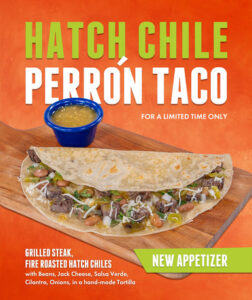 Hatch Chile Perrón Taco Grilled steak, fire roasted Hatch chiles with Beans, Jack Cheese, Salsa Verde, Cilantro, Onions, in a hand-made Tortilla For a Limited Time Only